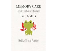 MEMORY CARE | Daily Confidence Routine Sudoku Puzzle Book: Calm the Mind with Sudoku | Help Calm the Mind, Relax and Focus | 6x9 inches, 110 pages | ... Included (Memory Care Sudoku Series)