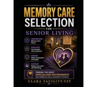 Memory Care Selection for Senior Living: Finding the Right Specialized Environment for Dementia and Alzheimer's Patients