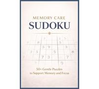 Memory Care Sudoku: Memory Care Sudoku to Improve Focus, Enhance Memory, and Encourage Cognitive Engagement 6 x 9 Inches | 110 Pages | 50+ Puzzles | Solutions Included