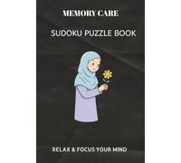 MEMORY CARE SUDOKU PUZZLE BOOK: MEMORY CARE SUDOKU PUZZLE BOOK | Help calm the mind, Relax and focus | 6X9 inches, 110 pages | 50+ Puzzles | solutions ... Sudoku for kids, Adult and Seniors Series)