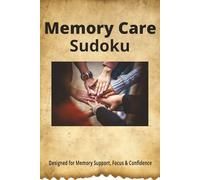 Memory Care Sudoku Puzzle Book: Sudoku Puzzles for Memory Care| Help Calm the Mind| 6x9 Inches, 110 pages| 50+ puzzles| Solutions Included