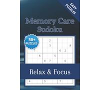 Memory Care Sudoku Puzzle Book: Sudoku Puzzles for Memory Care | Help Calm the Mind, Relax, and Focus | 6x9 inches, 110 Pages | 50+ Puzzles | Solutions Included
