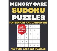 Memory Care Sudoku Puzzles for Seniors and Caregivers: 150 Very Easy Extra Large Print 6x6 Puzzles for Dementia and Alzheimer's Support (Memory Care Puzzle Books)