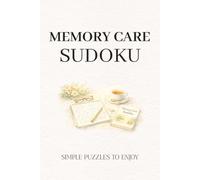 Memory Care Sudoku Puzzles: Memory Support Sudoku | Soothing Puzzles to Relax the Mind and Improve Focus | 6×9 Inches, 110 Pages | 50+ Easy Puzzles | Solutions Included