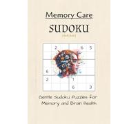 Memory Care Sudoku: Sudoku 4x4 and 6x6 Puzzles | Gentle Sudoku Puzzles for Brain and Memory Health | 6x9 Inches, 100 pages | 50 Puzzles | Solutions Included