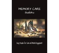 Memory Care Sudoku: Sudoku Puzzles for Memory Care | Help Calm the Mind, and Mental Engagement | 6x9 inches, 110 Pages | 50+ Puzzles | Solutions Included