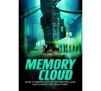 Memory Cloud: Eine Cyberpunk-Storysammlung (Neon Samurai)