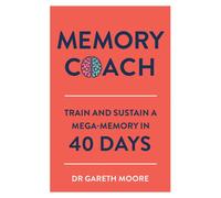 Memory Coach : Train and Sustain a Mega-Memory in 40 Days