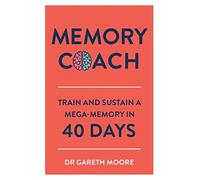 Memory Coach: Train and Sustain a Mega-Memory in 40 Days