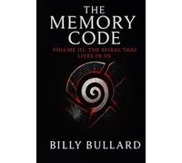 Memory Code: Volume III: The Spiral That Lives in Us (The Memory Code)