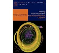Memory Evolutive Systems; Hierarchy, Emergence, Cognition (Studies in Multidisciplinarity): Volume 4