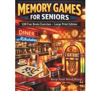 Memory Games for Seniors: Simple Brain Exercises, Recall Challenges and Visual Puzzles to Keep Your Mind Sharp - Large Print Edition