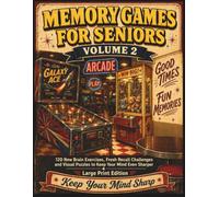 Memory Games for Seniors Volume 2: 120 + New Brain Exercises, Fresh Recall Challenges and Visual Puzzles to Keep Your Mind Even Sharper - Large Print Edition