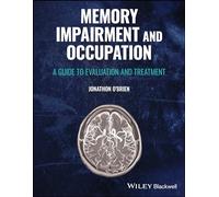 Memory Impairment and Occupation: A Guide to Evaluation and Treatment