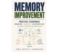 Memory Improvement: Practical Techniques to Remember More, Learn Faster, and Retain Information Longer (Learning Mastery Series)