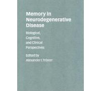 Memory in Neurodegenerative Disease: Biological, Cognitive, and Clinical Perspectives