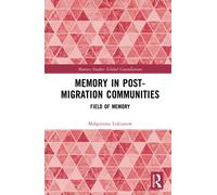 Memory in Post-Migration Communities : Field of Memory