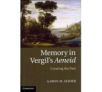 Memory in Vergil's Aeneid – Creating the Past – Cambridge University Press