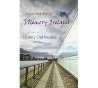 Memory Ireland: History and Modernity v. 1: Volume 1: History and Modernity (Irish Studies)