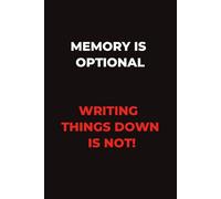 Memory Is Optional, Writing Things Down Is Not: A Funny Practical Gift Notebook Journal For Daily Lists, Ideas And Everyday Organization. 120 Wide-Journal Lined Pages.