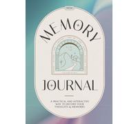 Memory Journal: A practical and interactive way to record your thoughts & memories