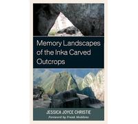 Memory Landscapes of the Inka Carved Outcrops: From Past to Present