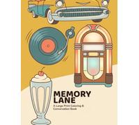 Memory Lane: A Large Print Coloring & Conversation Book - 40 Nostalgic Designs from the 1950s-1980s