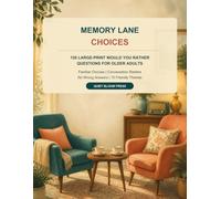 Memory Lane Choices: 150 Large-Print Would You Rather Questions and Conversation Starters for Older Adults (Quiet Bloom Memory Lane Series)