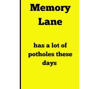 Memory Lane has a lot of potholes these days: Funny Gift Notebook Journal for Friends and Family