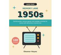 Memory Lane: The 1950s: 100 Large Print, No-Fail Puzzles, Memory Games, and Nostalgic Activities About Growing Up in the Fifties, for Seniors with Dementia or Memory Loss (Memory Lane Books)
