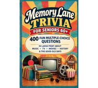 Memory Lane Trivia for Seniors 60+: 400 Fun Multiple-Choice Questions in Large Print About Music, TV, Movies, History & the Good Old Days | A Nostalgic Trivia Journey for Adults 60+