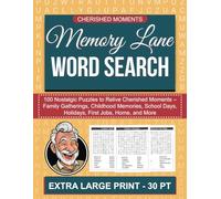 Memory Lane Word Search for Seniors Extra Large Print: 100 Nostalgic Puzzles to Relive Cherished Moments - Family Gatherings, Childhood Memories, School Days, Holidays, First Jobs, Home, and More