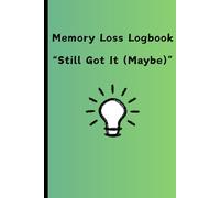 Memory Loss Logbook: " Still Got It (Maybe) "