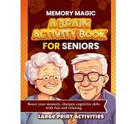 Memory Magic: A Brain Activity Book for Seniors: Boost your memory, sharpen cognitive skillls with fun and relaxing large print activities