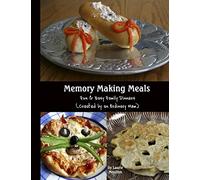 Memory Making Meals: Fun & Easy Family Dinners (Created by an Ordinary Mom)