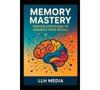 Memory Mastery: Proven Strategies to Enhance Your Recall