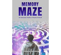 Memory Maze: An Interactive Thriller of Puzzles & Recall: A Mind-Bending Adventure of Puzzles, Recall, and Logic
