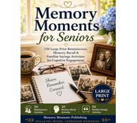 Memory Moments for Seniors: 150 Large Print Reminiscence, Memory Recall & Familiar Sayings Activities for Cognitive Engagement (Memory Moments™ Senior Activity Collection)