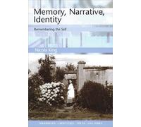 Memory, Narrative, Identity: Remembering the Self (Tendencies: Identities, Texts, Cultures)