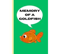 Memory of A Goldfish: Funny Gift Notebook Journal for Co-workers, Friends and Family