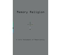Memory Religion: A Core Testament of Memorianity