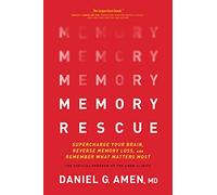 Memory Rescue: Supercharge Your Brain, Reverse Memory Loss, and Remember What Matters Most