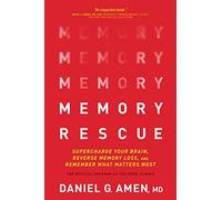 Memory Rescue: Supercharge Your Brain, Reverse Memory Loss, and Remember What Matters Most