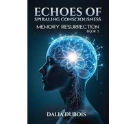 Memory Resurrection: 3 (Echoes of Spiraling Consciousness)