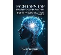 Memory Resurrection: 3 (Echoes of Spiraling Consciousness)