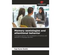 Memory semiologies and attentional behavior: In bilingual aphasics The manifestation of memory and attention in language disorders