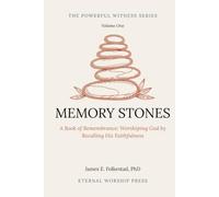 MEMORY STONES: A Book of Remembrance: Worshiping God by Recalling His Faithfulness (THE POWERFUL WITNESS SERIES)
