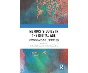 Memory Studies in the Digital Age: An Interdisciplinary Perspective