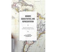 Memory, Subjectivities, and Representation: Approaches to Oral History in Latin America, Portugal, and Spain (Palgrave Studies in Oral History)