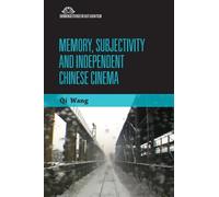 Memory, Subjectivity and Independent Chinese Cinema (Edinburgh Studies in East Asian Film)